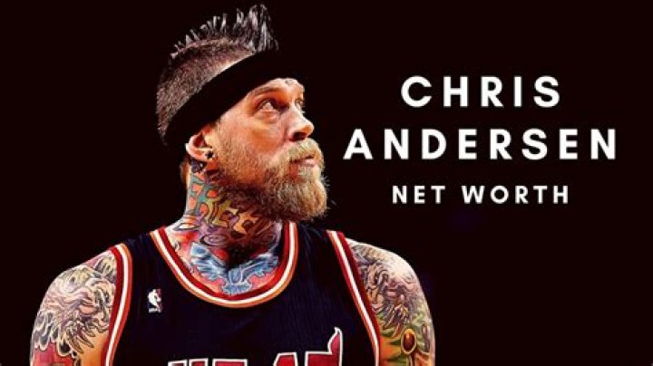 Chris Andersen Net Worth