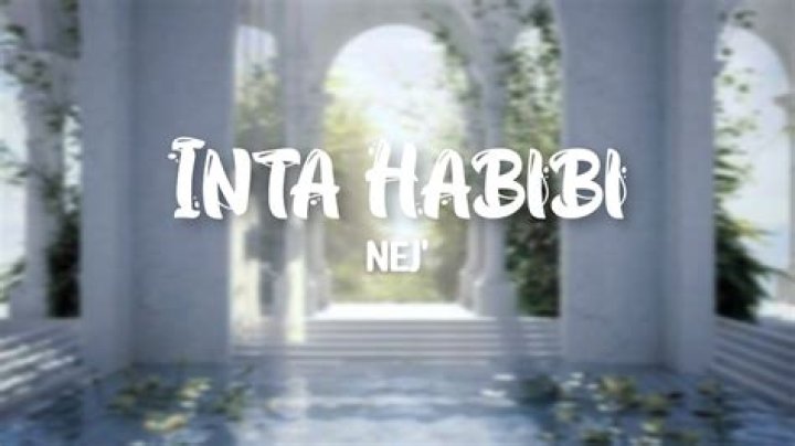 Inta Habibi by Nej' from France