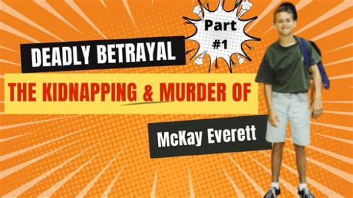 Mckay Everett Wikipedia And Age: Kidnapping Case Update
