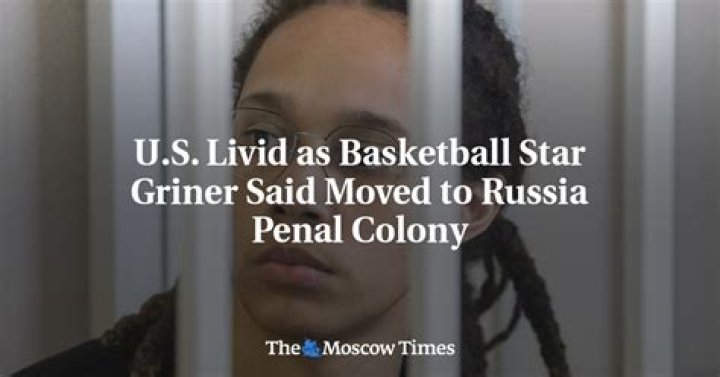 US livid as basketball star Griner said moved to Russia penal colony